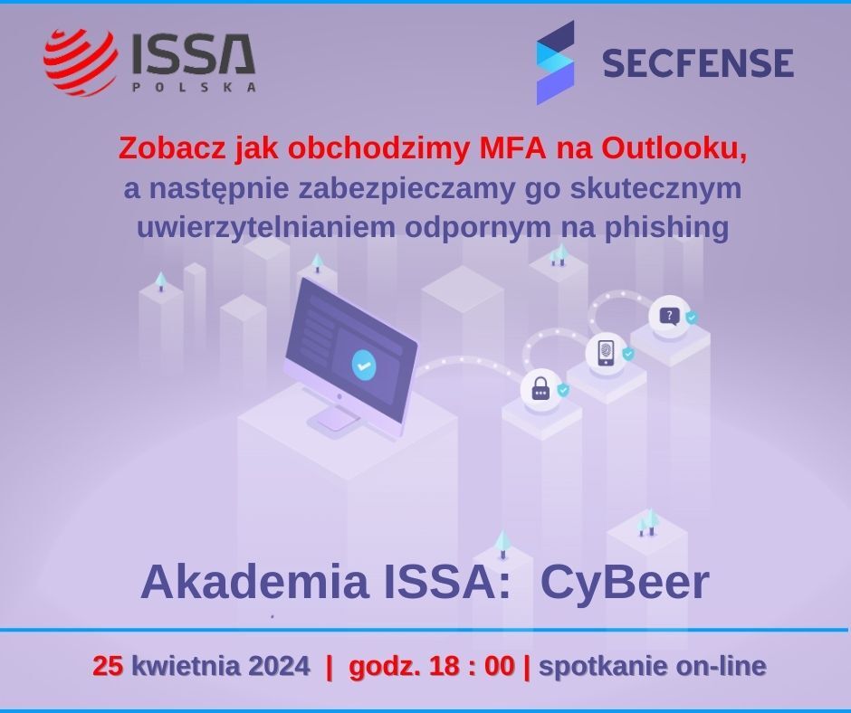 2️⃣5️⃣/0️⃣4️⃣ Akademia ISSA: Cybeer - Zobacz jak obchodzimy MFA na Outlooku, a następnie zabezpieczamy go skutecznym uwierzytelnianiem odpornym na phishing
